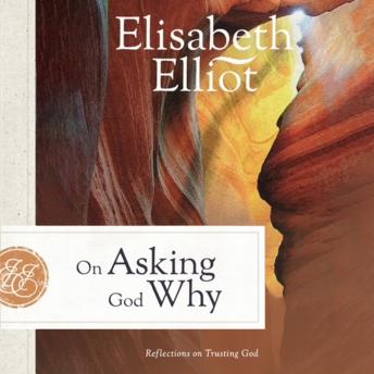 Download On Asking God Why: And Other Reflections on Trusting God in a Twisted World by Elisabeth Elliot