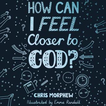 How Can I Feel Closer to God?