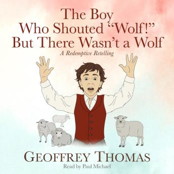 The Boy Who Shouted “Wolf!” But There Wasn’t a Wolf: A Redemptive Retelling
