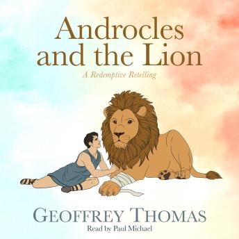 Androcles and the Lion: A Redemptive Retelling