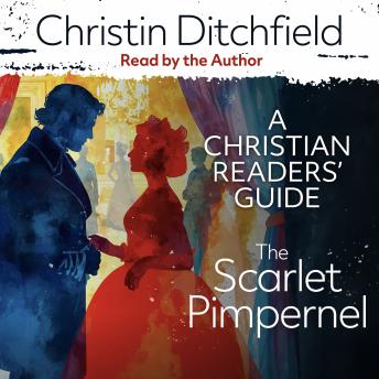 The Scarlet Pimpernel: A Christian Readers' Guide