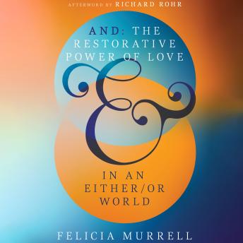 Download And: The Restorative Power of Love in an Either/Or World by Felicia Murrell