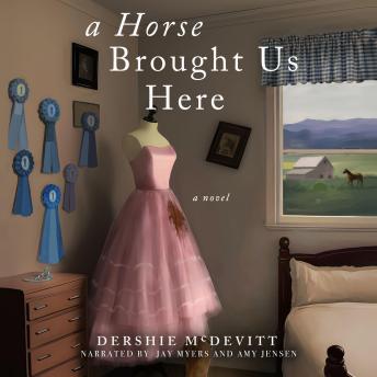 A Horse Brought Us Here: A Novel
