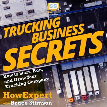 Download Trucking Business Secrets: How to Start, Grow, and Succeed in Your Trucking Business by Howexpert , Bruce Stimson