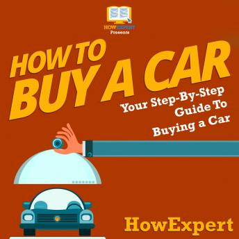 How To Buy a Car: Your Step By Step Guide in Buying a Car