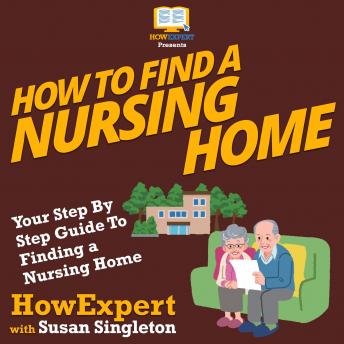 How To Find a Nursing Home: Your Step By Step Guide To Finding a Nursing Home
