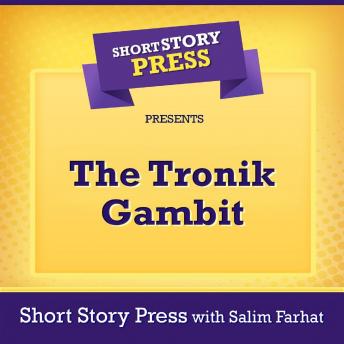 Short Story Press Presents The Tronik Gambit