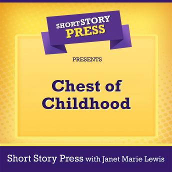 Short Story Press Presents Chest of Childhood