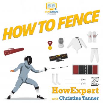 How To Fence: Your Step By Step Guide To Fencing