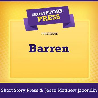 Short Story Press Presents Barren