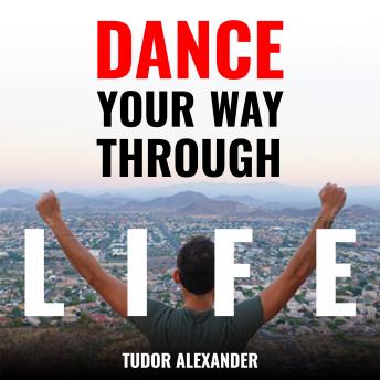 Dance Your Way Through Life
