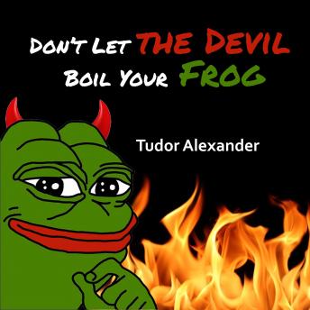 Don't Let the Devil Boil Your Frog: A Christian's Guide to The Great Awakening (By Tudor Alexander) episode artwork