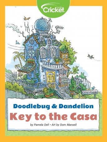 Doodlebug & Dandelion: Key to the Casa