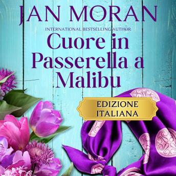 [Italian] - Cuore in Passerella a Malibu: Cuori in Viaggio – Storie di Seconde Possibilità