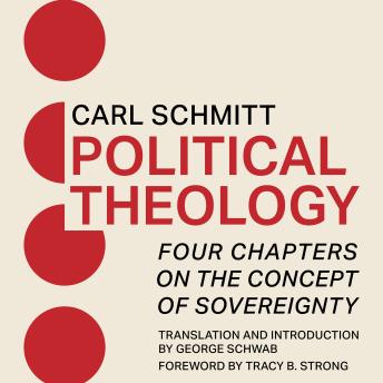 Political Theology: Four Chapters on the Concept of Sovereignty