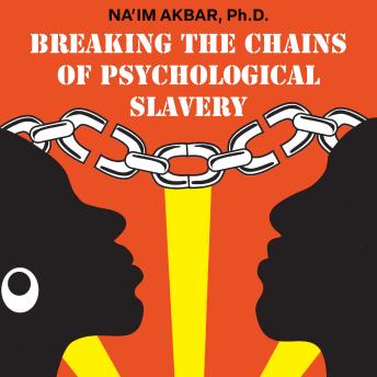 Breaking the Chains of Psychological Slavery