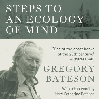 Steps to an Ecology of Mind: Collected Essays in Anthropology, Psychiatry, Evolution, and Epistemology
