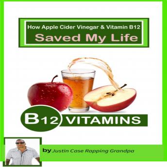 How apple cider vinegar and vitamin b_12 saved my life: 3 free songs