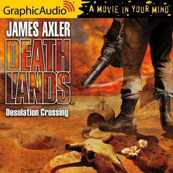 Desolation Crossing [Dramatized Adaptation], Audio book by James Axler