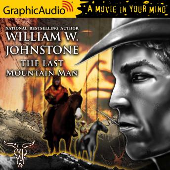 Download Last Mountain Man [Dramatized Adaptation] by William W. Johnstone