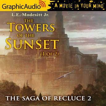 Towers of the Sunset (1 of 2) [Dramatized Adaptation], Audio book by L.E. Modesitt Jr.