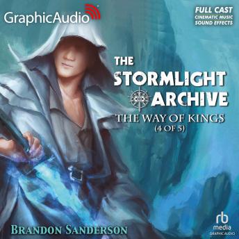 The Way of Kings (4 of 5) [Dramatized Adaptation]: The Stormlight Archive 1