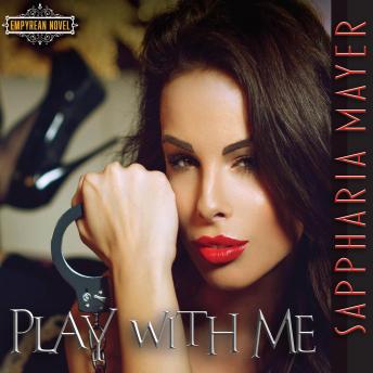 Play with Me: The Atlas Collection (Book 5), Sappharia Mayer