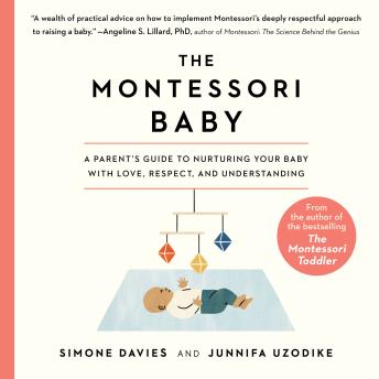 The Montessori Baby: A Parent's Guide to Nurturing Your Baby with Love, Respect, and Understanding