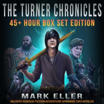 The Turner Chronicles Box Set Edition: Military Science Fiction Adventure Spanning Two Worlds
