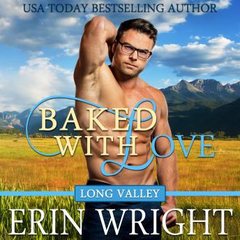 Baked with Love: A Western Romance Novel (Long Valley Romance Book 9): Long Valley Romance