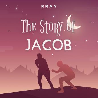 The Story of Jacob: A Bedtime Bible Story by Pray.com