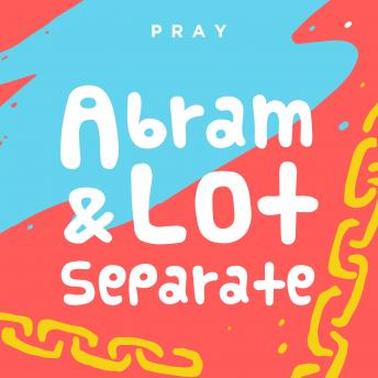 Abram and Lot Separate: A Kids Bible Story by Pray.com