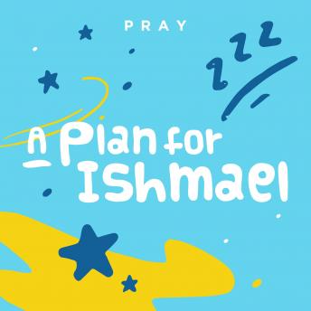 A Plan for Ishmael: A Kids Bible Story by Pray.com