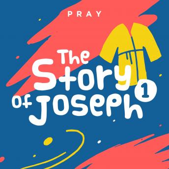 The Story of Joseph: A Kids Bible Story by Pray.com