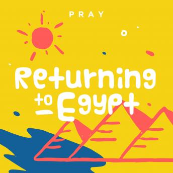 Returning to Egypt: A Kids Bible Story by Pray.com