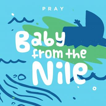 Baby from the Nile: A Kids Bible Story by Pray.com