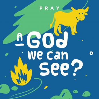A God We Can See?: A Kids Bible Story by Pray.com