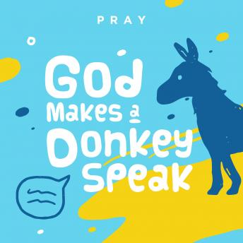 God Makes a Donkey Speak: A Kids Bible Story by Pray.com