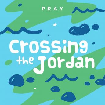 Crossing the Jordan: A Kids Bible Story by Pray.com