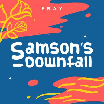 Samson?s Downfall: A Kids Bible Story by Pray.com