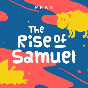 The Rise of Samuel: A Kids Bible Story by Pray.com