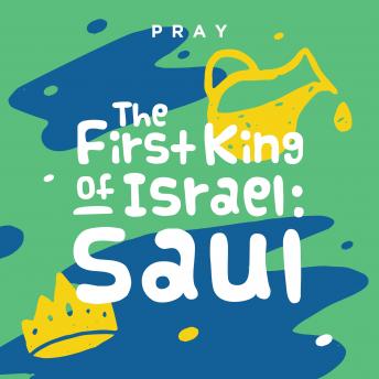 First King of Israel, The: Saul: A Kids Bible Story by Pray.com