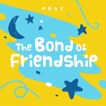 The Bond of Friendship: A Kids Bible Story by Pray.com