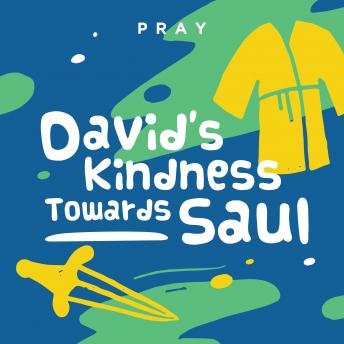 David?s Kindness Towards Saul: A Kids Bible Story by Pray.com