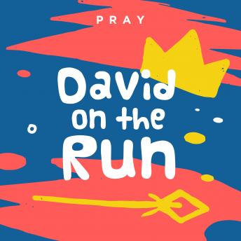 David on the Run: A Kids Bible Story by Pray.com