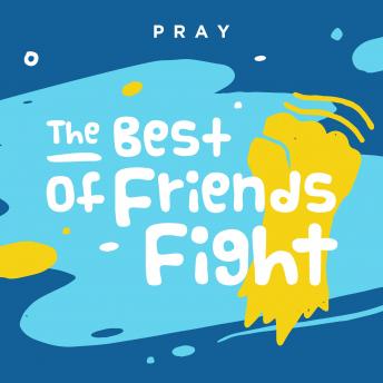 The Best of Friends Fight: A Kids Bible Story by Pray.com