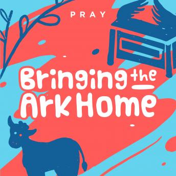 Bringing the Ark Home: A Kids Bible Story by Pray.com