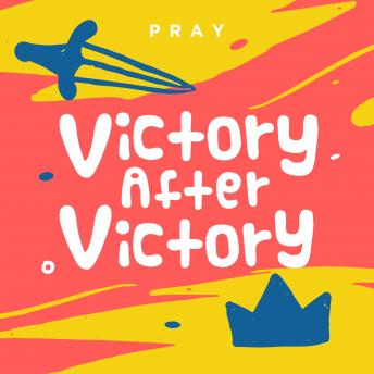 Victory After Victory: A Kids Bible Story by Pray.com
