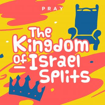 The Kingdom of Israel Splits: A Kids Bible Story by Pray.com