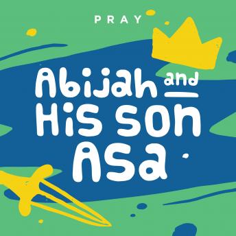 Abijah and his son Asa: A Kids Bible Story by Pray.com